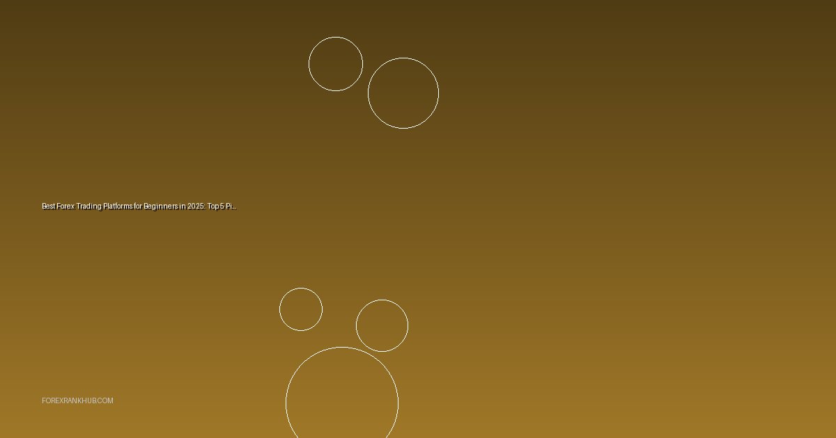 Best Forex Trading Platforms for Beginners in 2025: Top 5 Picks