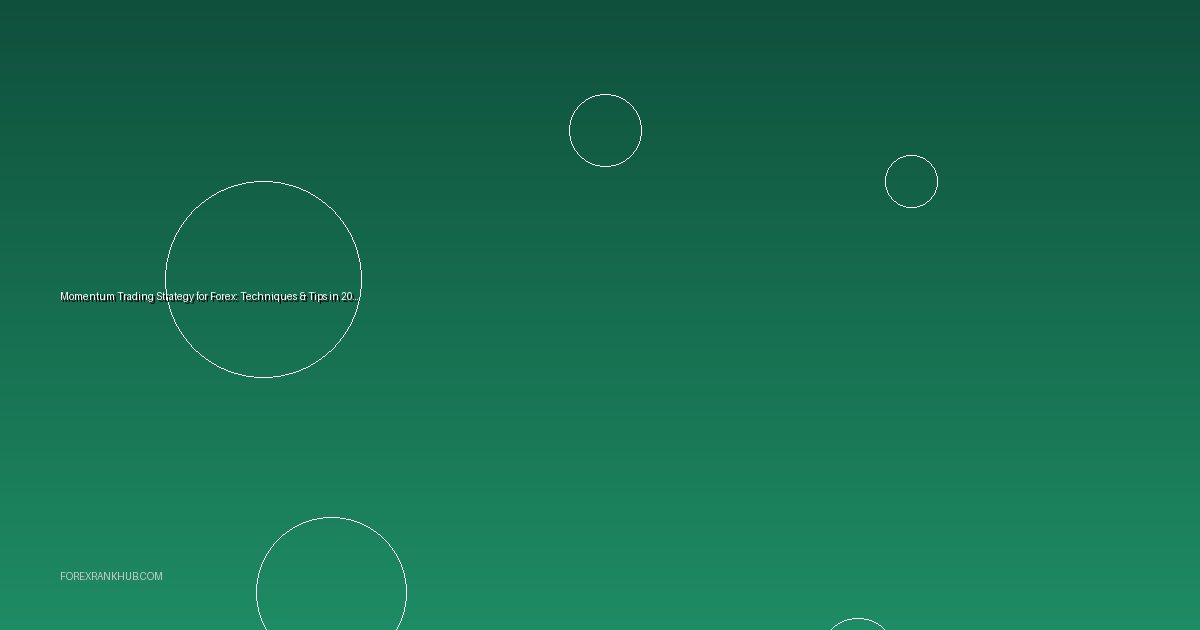 Momentum Trading Strategy for Forex: Techniques & Tips in 2026